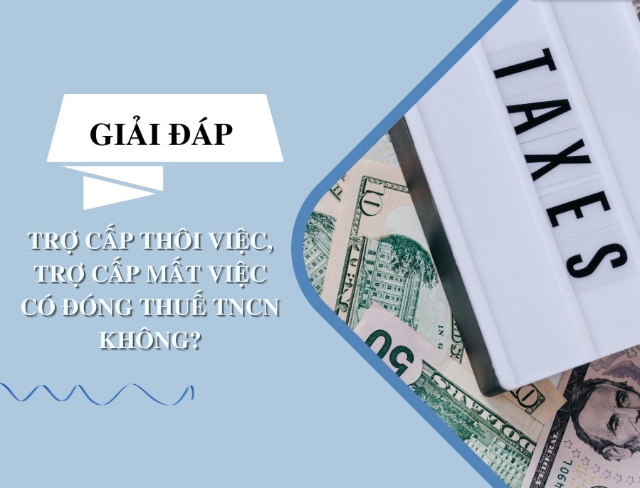 Khoản trợ cấp thôi việc có tính thuế TNCN không?