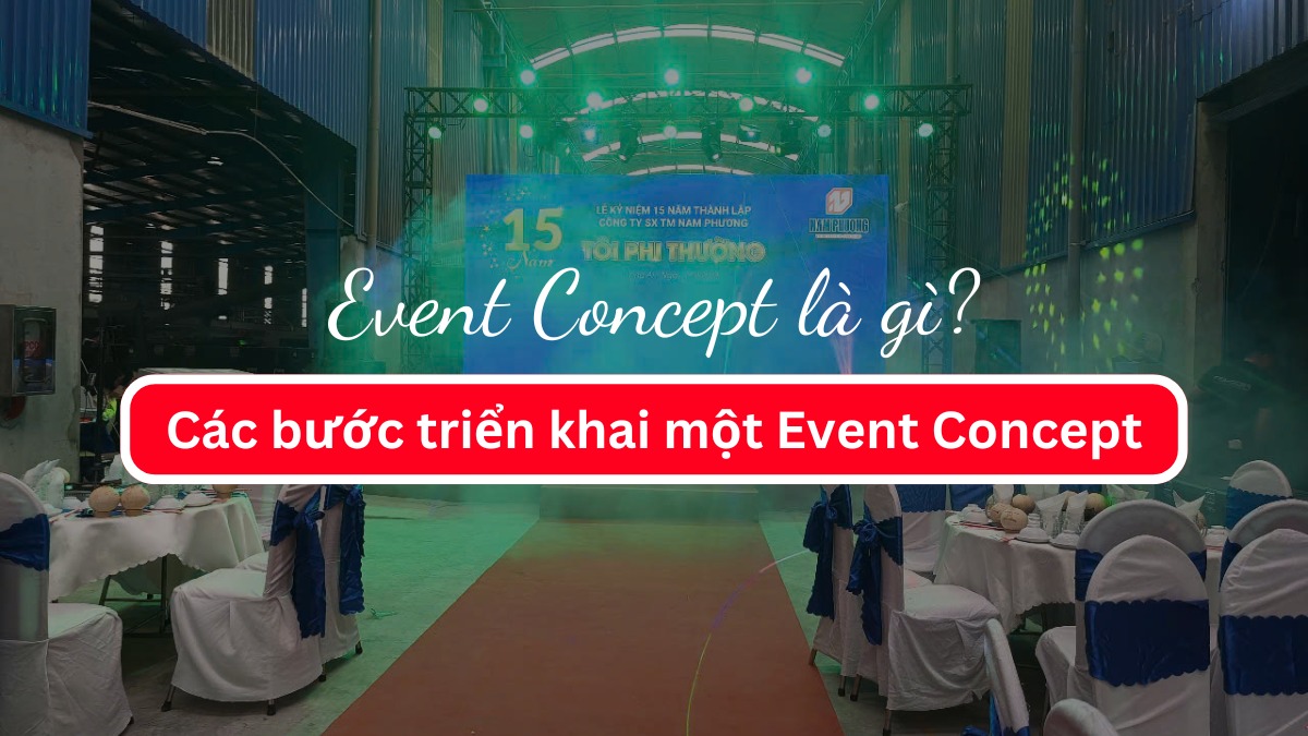 Tìm hiểu event concept là gì? Cách tổ chức concept sự kiện
