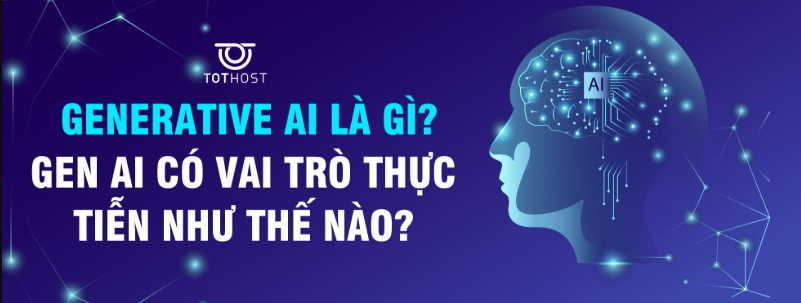 Vai trò của Gen AI - ứng dụng thiết thực trong thực tế