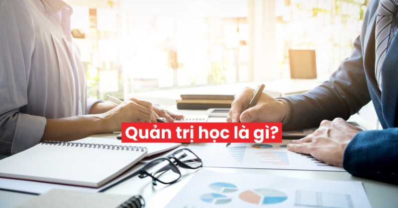Quản trị học là gì? Bí quyết để trở thành nhà quản trị xuất sắc