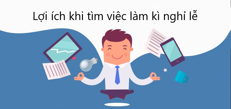 Tìm việc trong kỳ nghỉ lễ – Cơ hội vàng để cạnh tranh